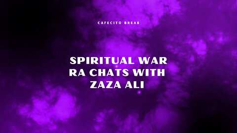 Spiritual War - Zaza Ali Chats with RA