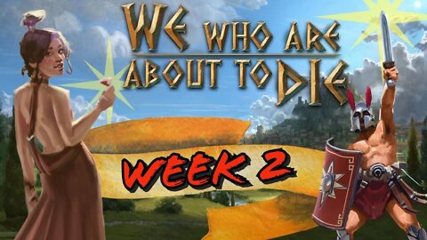 We Who Are About To Die Week 2