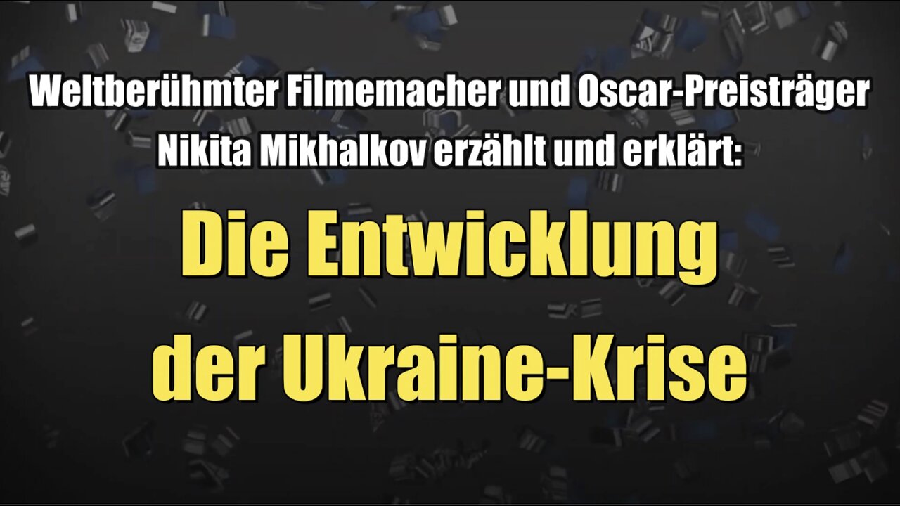 Oscar-Preisträger Nikita Mikhalkov erklärt: Die Entwicklung der Ukraine-Krise (09.03.2022)