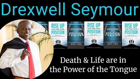 Drexwell Seymour - Death & Life are in the Power of the Tongue