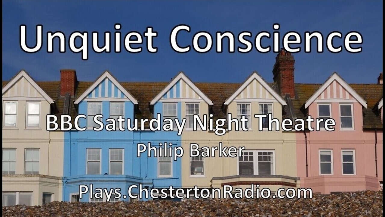 Unquiet Conscience - Philip Barker - Saturday Night Theatre