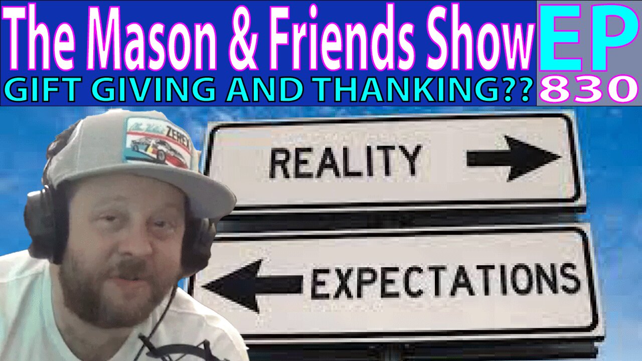 the Mason and Friends Show. Episode 830. Chicken, Gifts, and the Dubious Expectations.