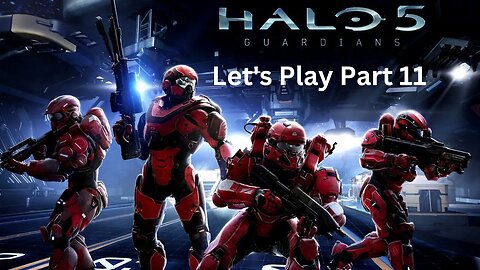 Halo 5 Guardians Let's Play Part 11