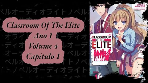 Classroom Of The Elite Volume 4 Capítulo 1 Ano 1 PT BR Áudio Novel