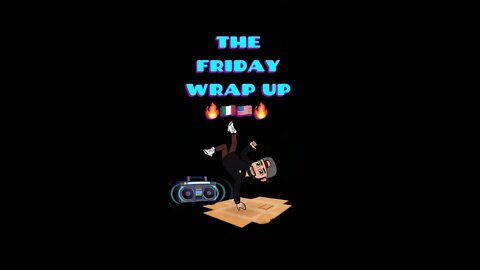 The Friday Wrap Up 3 25 22