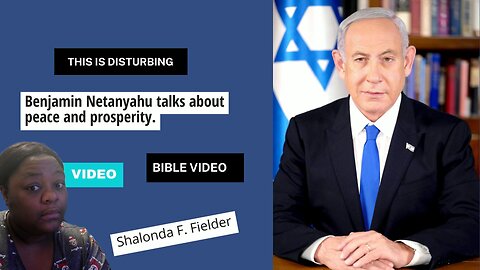 Benjamin Netanyahu talks about Peace and Prosperity(disturbing)