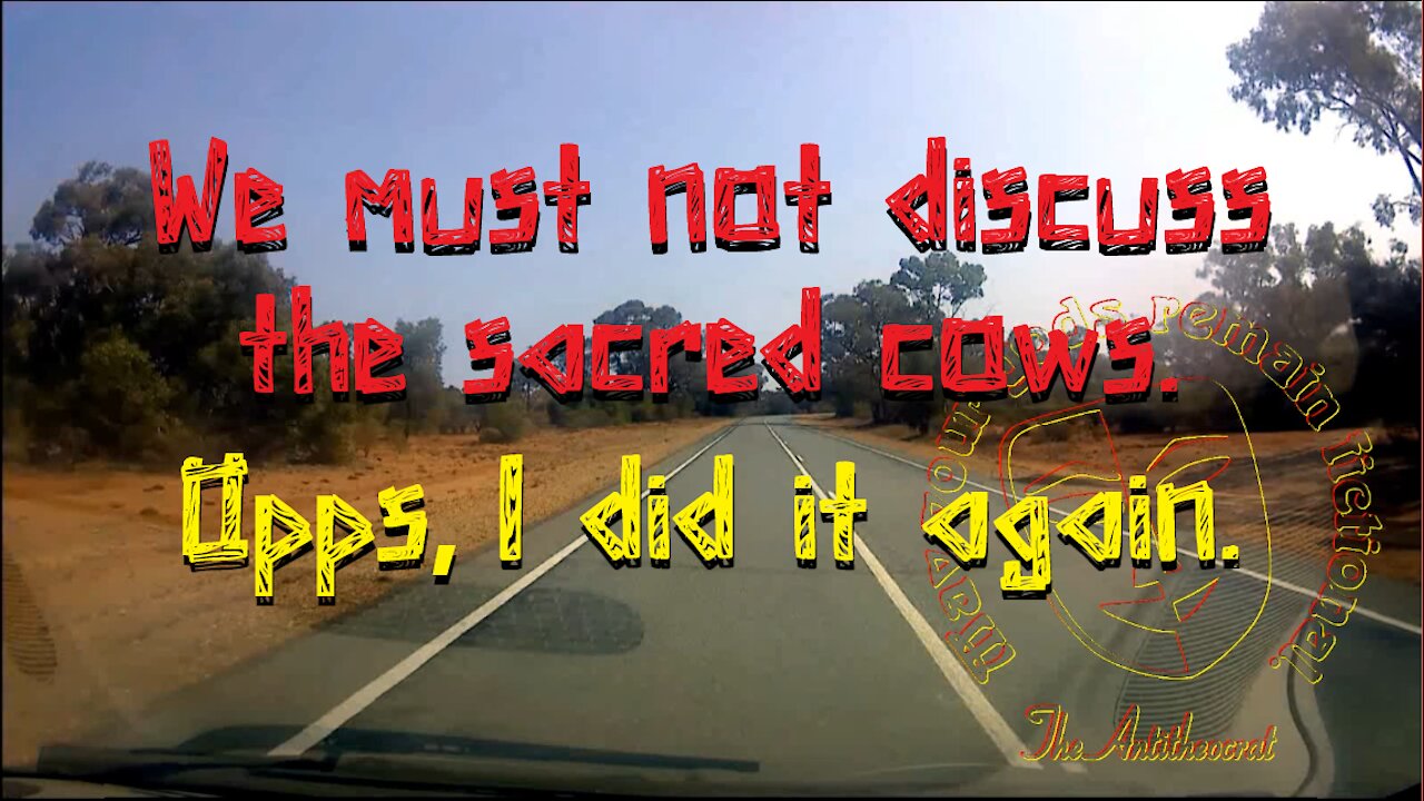 We must not discuss the sacred cows.