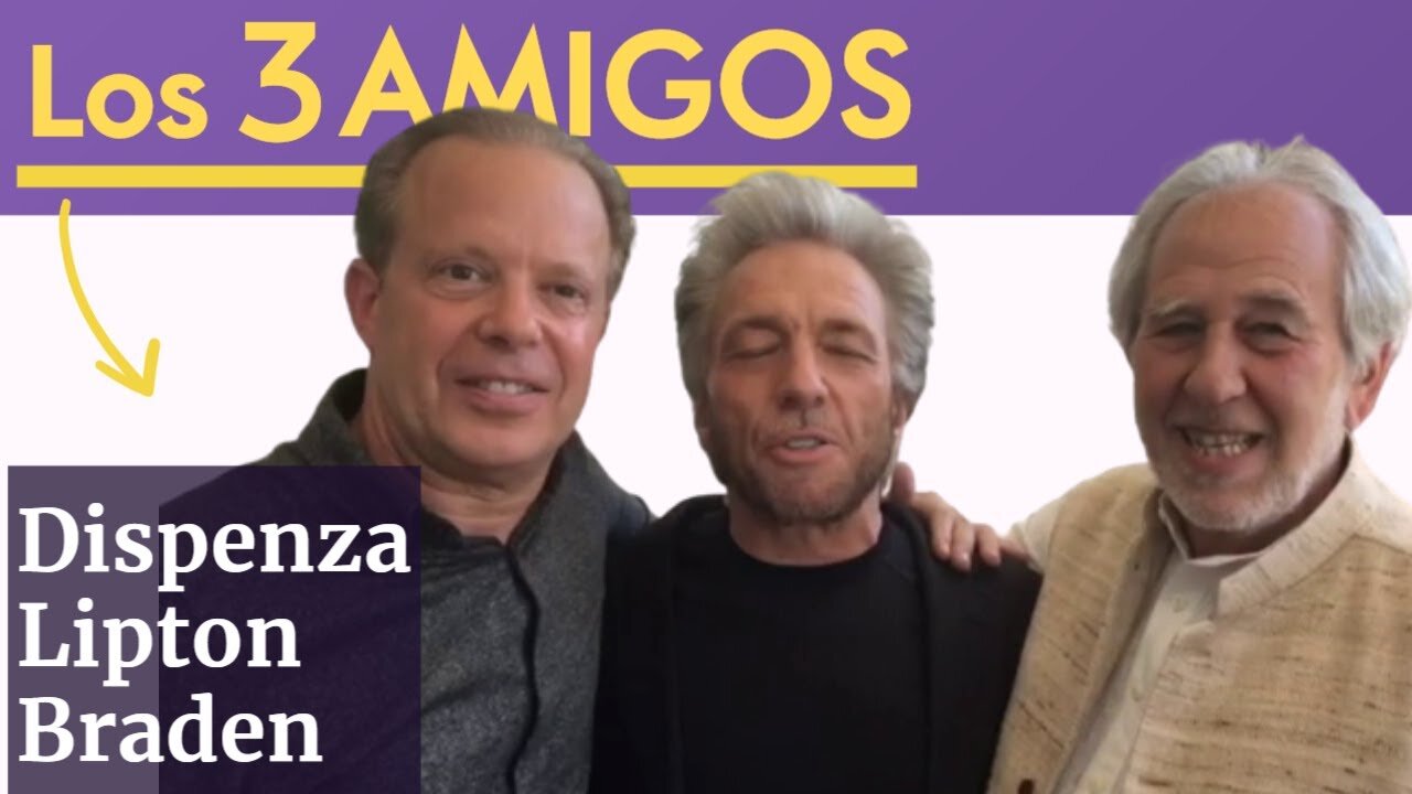 Los 3 Amigos - Gregg Braden, Joe Dispenza y Bruce Lipton Año 2017