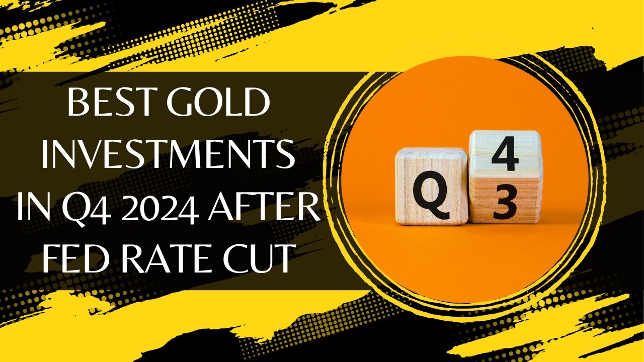 Best Gold Investments In Q4 2024 After Fed Rate Cut