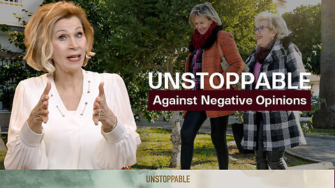 Unstoppable Against Negative Opinions