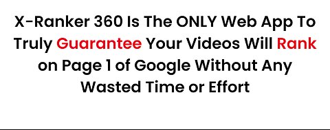 XRanker 360 3.0 Pro Demo: A tool that guarantees your videos rank on Google’s 1st page in 48 hours