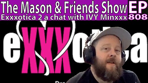 The Mason and Friends Show. Episode 808. Exxxotica DC 2023, interview with Ivy Minxxx