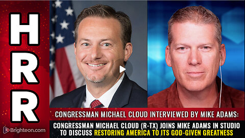 Congressman Michael Cloud (R-TX) joins Mike Adams in studio to discuss RESTORING AMERICA...