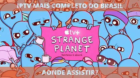 Aonde assistir a série PLANETA ESTRANHO