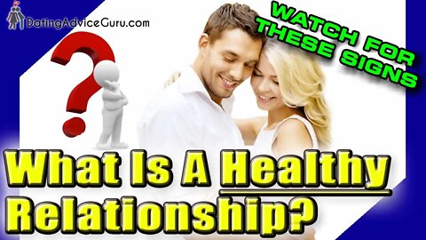 What Is A Healthy Relationship? 8 signs to watch for...