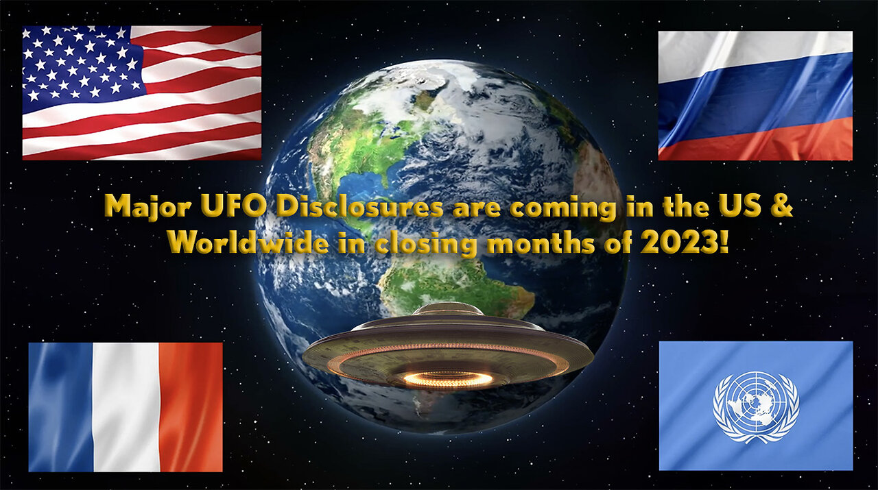 Major UFO Disclosures are coming in the US and Worldwide in closing months of 2023!