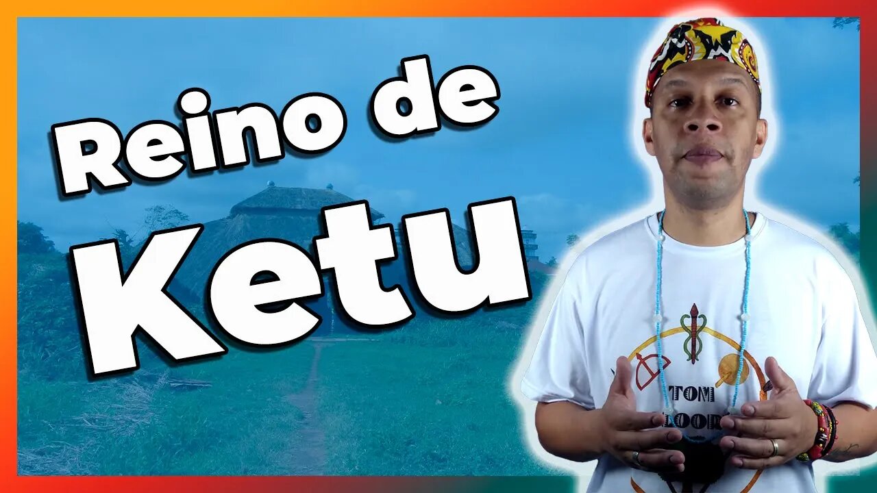 A VERDADEIRA História do REINO de KETÚ - EP #22