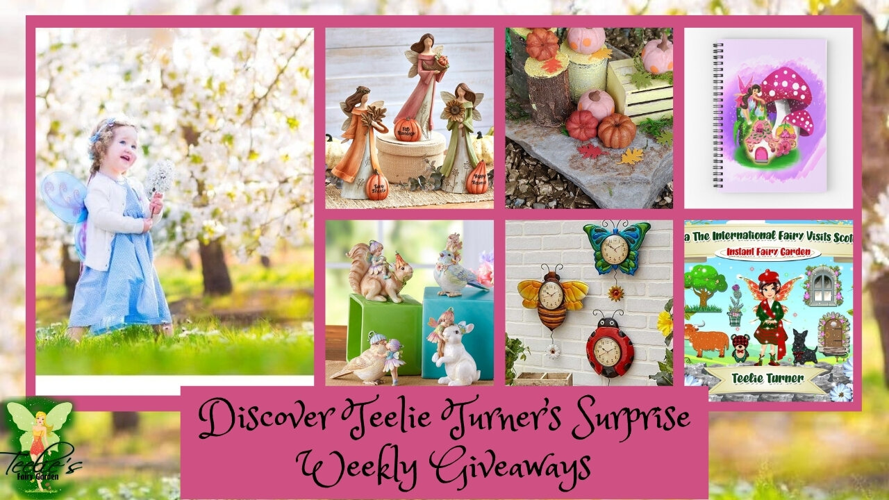 Teelie's Fairy Garden | Discover Teelie Turner’s Surprise Weekly Giveaways | Teelie Turner