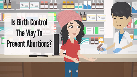 Abortion Distortion #114 - Is Birth Control The Way To Prevent Abortions?