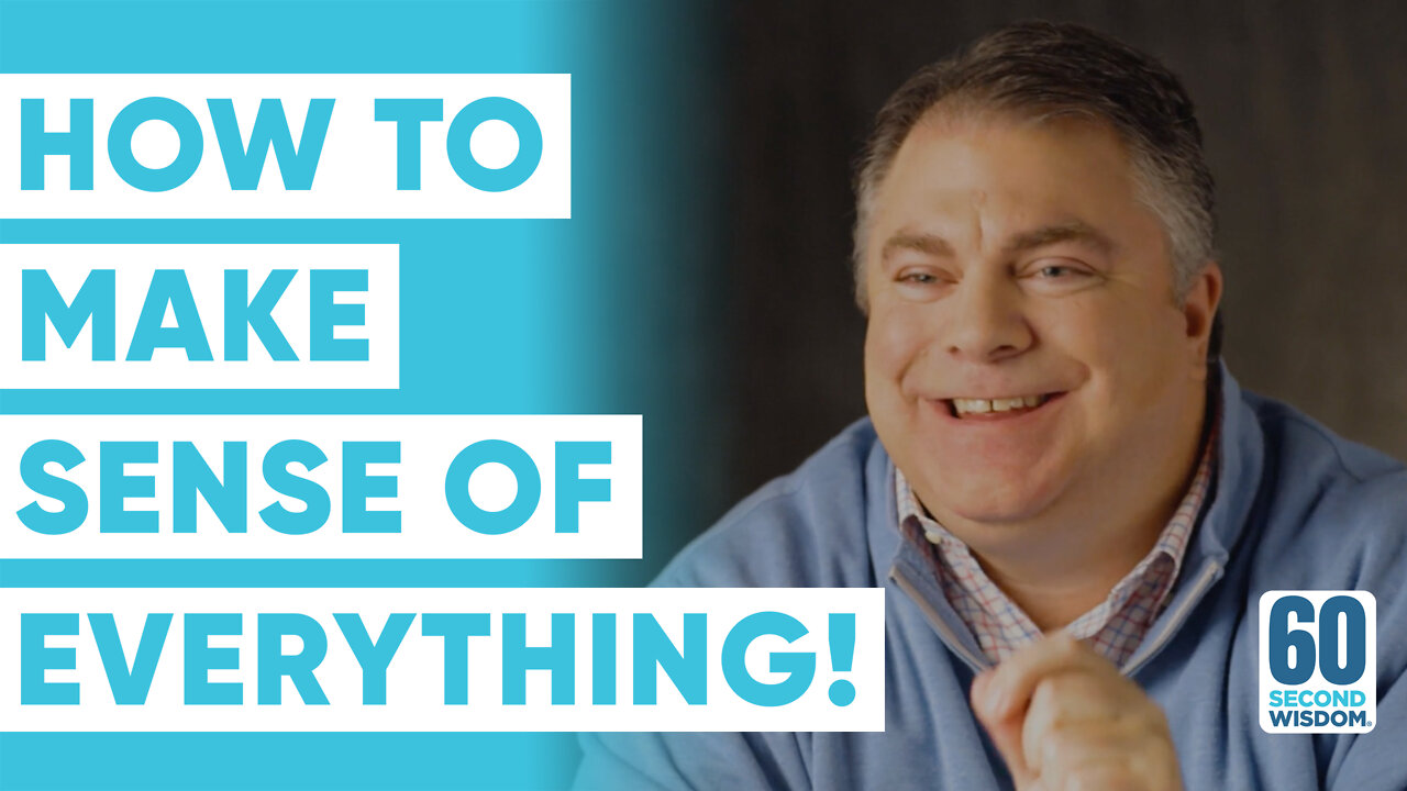 How to Make Sense of Everything! (in 60 seconds) - Matthew Kelly - 60 Second Wisdom