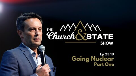 Going Nuclear in Australia, part 1 | The Church And State Show 23.10