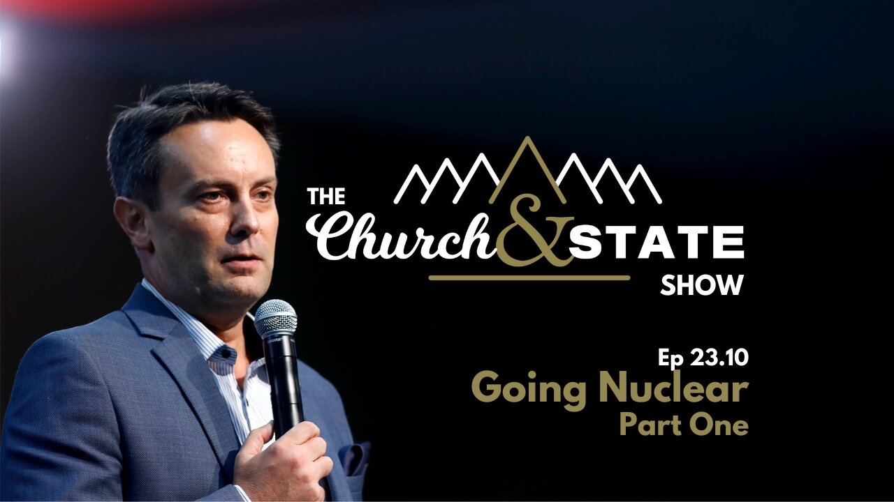 Going Nuclear in Australia, part 1 | The Church And State Show 23.10