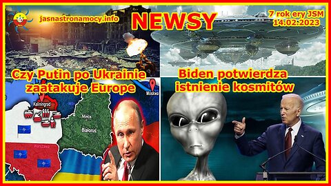 NEWSY! JSM Biden potwierdza istnienie kosmitów Czy Putin po Ukrainie zaatakuje Europe?