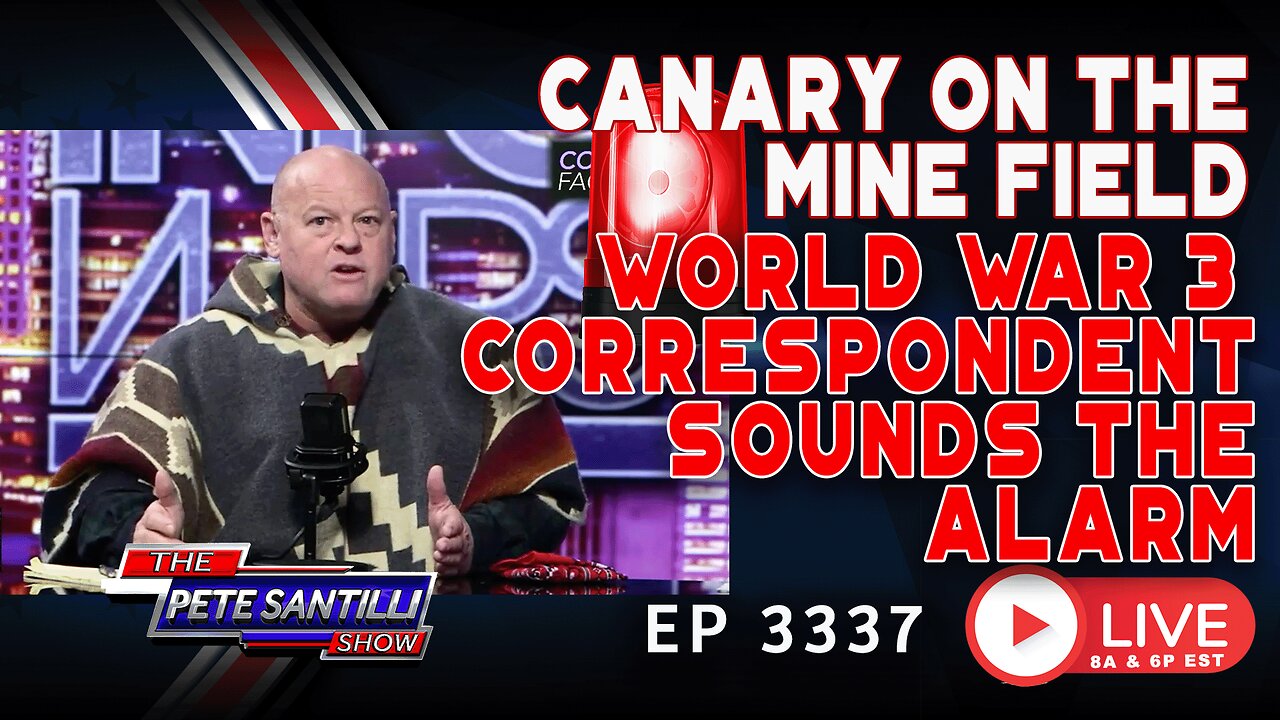 CANARY ON THE MINEFIELD! WORLD WAR 3 CORRESPONDENT SOUNDS THE ALARM | EP 3337-8AM