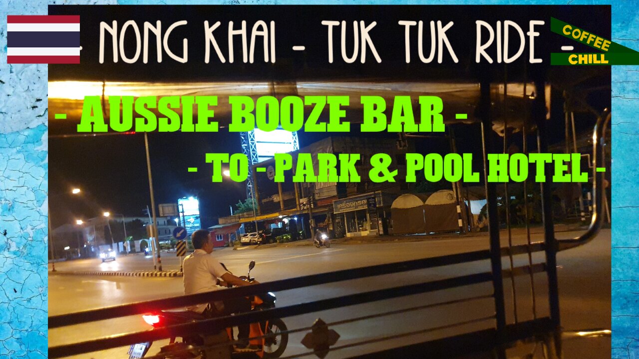 Nong Khai - Tuk Tuk Ride - Aussie Booze Bar to Park & Pool Resort Hotel - Thailand - #tuktuk #isaan