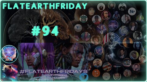 #FlatEarthFridays Ep. 94 hosted by #LevelHeadz