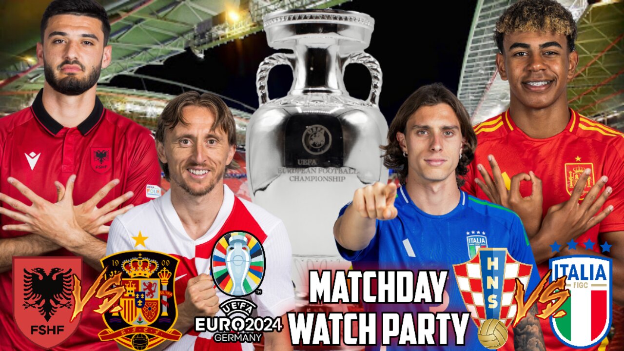 Albania Vs Spain & Croatia Vs Italy | EURO 2024 Live Watch Party