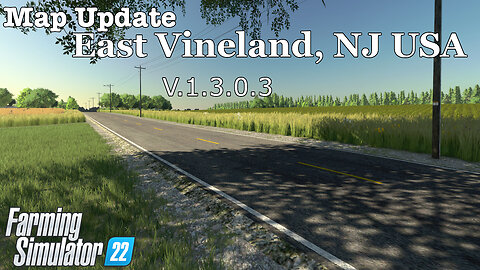Map Update | East Vineland, NJ USA | V.1.3.0.3 | Farming Simulator 22