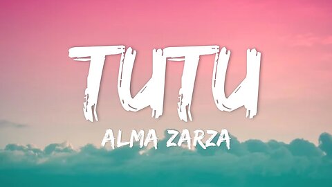 Tutu - Alma Zarza (Lyrics)