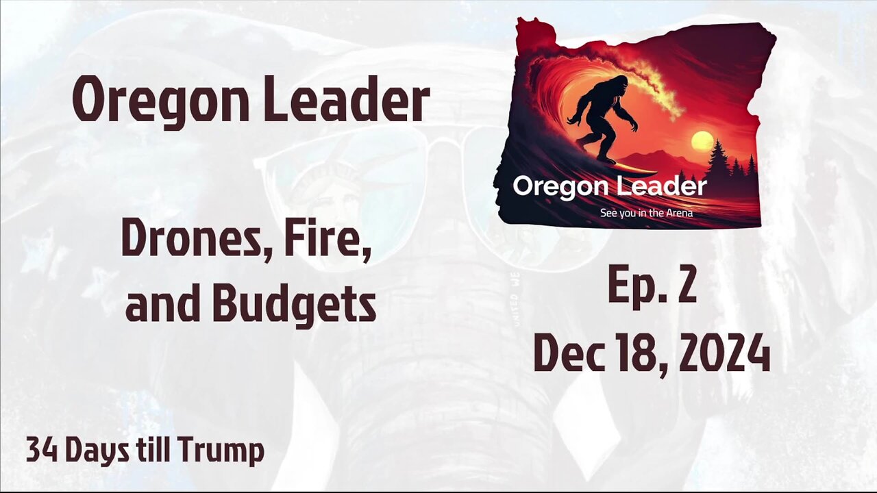 Oregon Leader Ep 2 Drones, Fires and Budgets