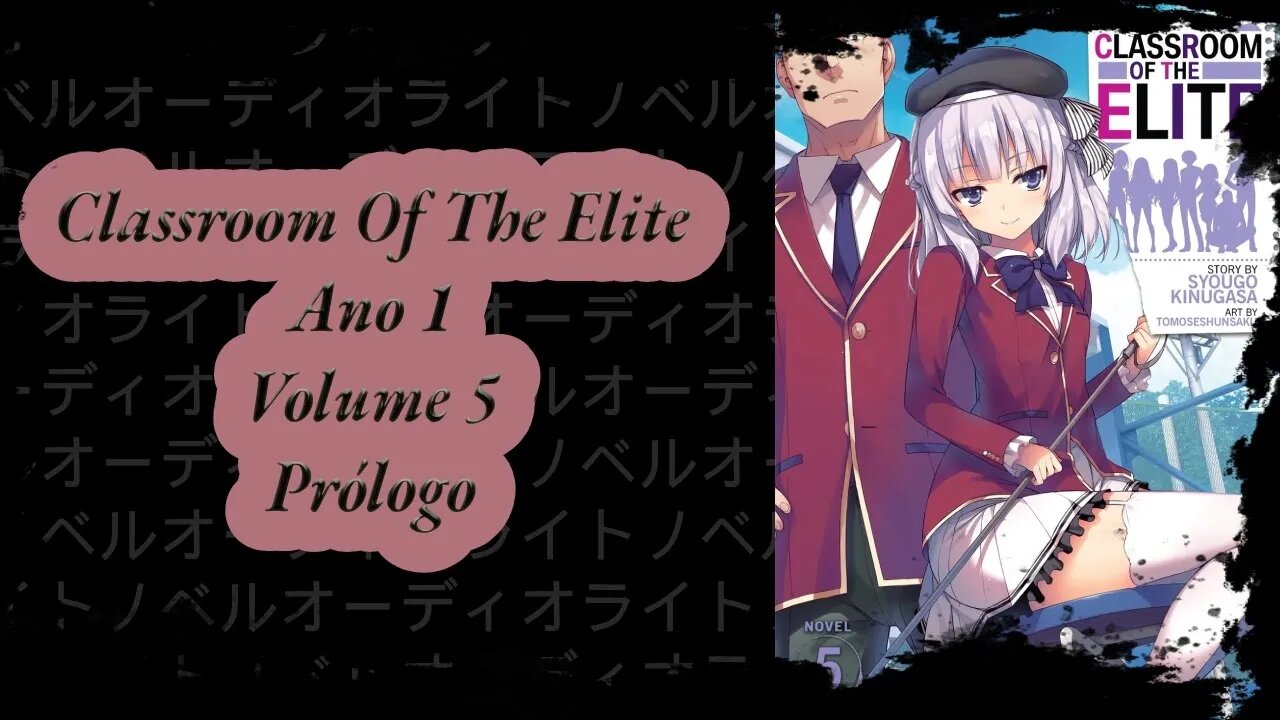 Classroom Of The Elite Volume 5 Prólogo Ano 1 PT BR Áudio Novel