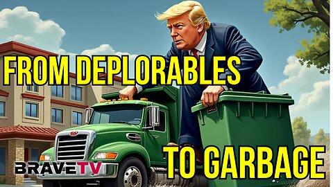 Brave TV - Ep 1889 - From Deplorables to Garbage - Speaker of the House Donald Trump in November?