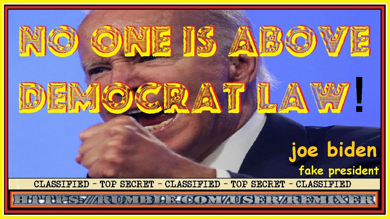 NO ONE IS ABOVE DEMOCRAT LAW!