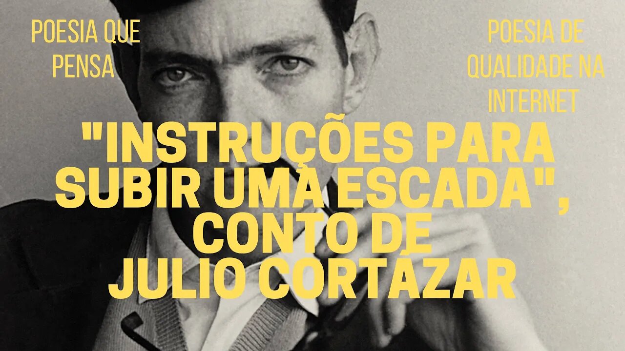 Poesia que Pensa − "INSTRUÇÕES PARA SUBIR UMA ESCADA", conto de JULIO CORTÁZAR