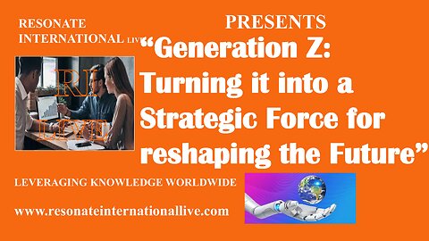 Generation Z: Turning it into a Strategic Force for reshaping the Future