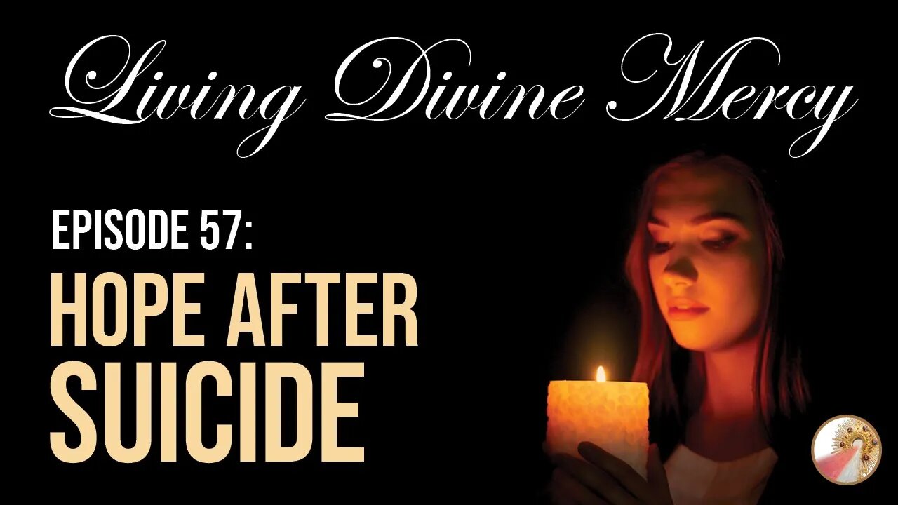 Hope After Suicide - Living Divine Mercy TV Show (EWTN) Ep. 57