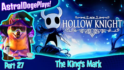 Hollow Knight ~ Part 27: The King's Mark