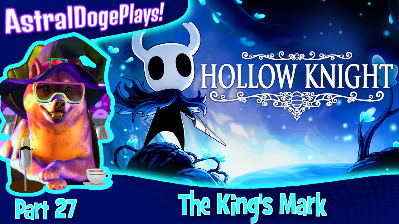 Hollow Knight ~ Part 27: The King's Mark