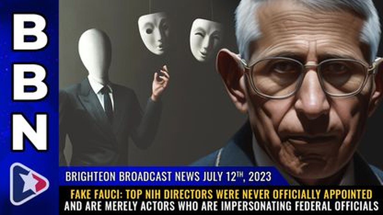 07-12-23 BBN - FAKE FAUCI Top NIH Directors Were Never Officially Appointed