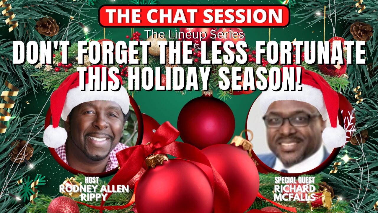 DON'T FORGET THE LESS FORTUNATE THIS HOLIDAY SEASON | THE CHAT SESSION