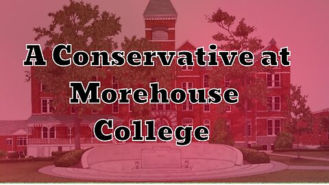 Redefining Boundaries: Thriving as a Conservative at Morehouse College