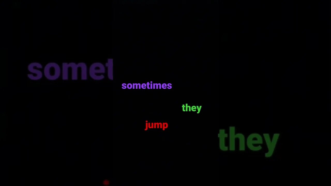 Sometimes they jump sometimes they dont