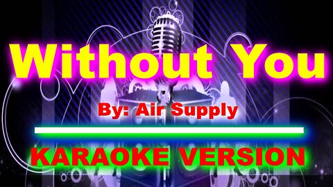 Without You By Air Supply [ KARAOKE VERSION ]