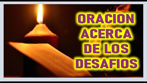 ORACION ACERCA DE LOS DESAFIOS