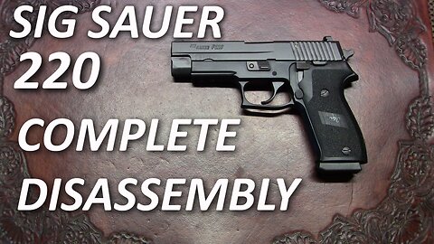 Sig Sauer P220 pistol complete disassembly