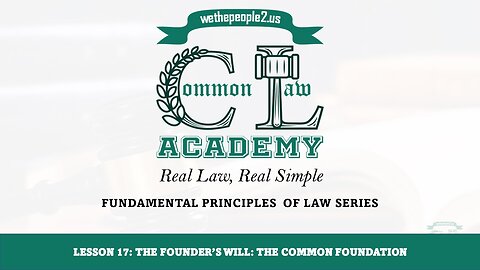 Lesson 17: The Founder's Will : The Common Foundation